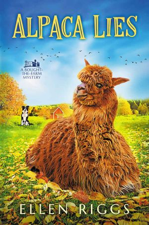 [Bought-the-Farm Mystery 05] • Alpaca Lies (Bought-The-Farm Mystery Book 5)